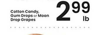 Cotton Candy, Gum Drops or Moon Drop Grapes at Albertsons