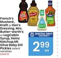 French's Mustard, Kraft or Ken's Dressing, Mrs. Butter-worth's or LogCabin Syrup, Heinz Ketchup, Mt Olive Baby Dill Pickles at Albertsons