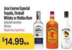 Jose Cuervo Especial Tequila, Fireball Whisky or Malibu Rum