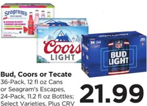 Bud, Coors or Tecate or Seagram's Escapes