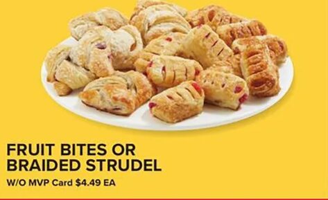 FRUIT BITES OR BRAIDED STRUDEL