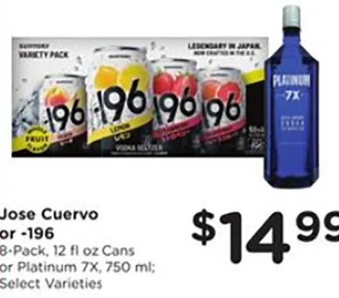 Jose Cuervo or -196 or Platinum 7X