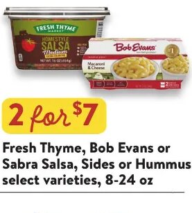 Fresh Thyme, Bob Evans or Sabra Salsa, Sides or Hummus