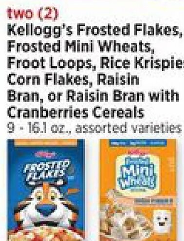 Kellogg's Frosted Flakes, Frosted Mini Wheats, Froot Loops, Rice Krispies, Corn Flakes, Raisin Bran, or Raisin Bran with Cranberries Cereals