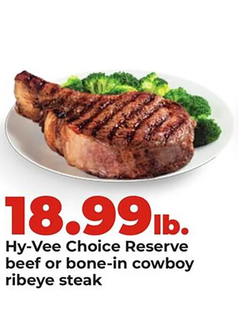 Hy-Vee Choice Reserve beef or bone-in cowboy ribeye steak