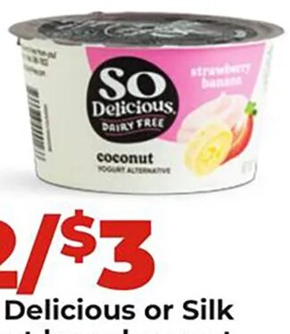 So Delicious or Silk plant based yogurt at Hy-Vee