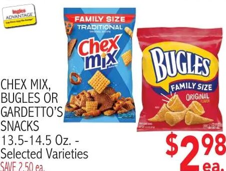 CHEX MIX, BUGLES OR GARDETTO'S SNACKS