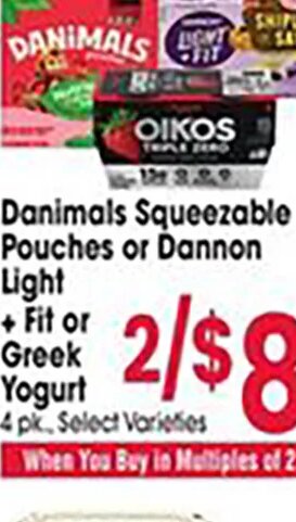 Danimals Squeezable Pouches or Dannon Light & Fit or Greek Yogurt