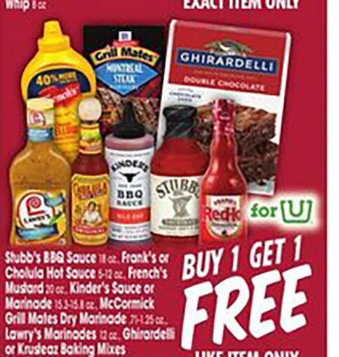 Stubb's BBQ Sauce, Frank's or Cholula Hot Sauce, French's Mustard, Kinder's Sauce or Marinade, McCormick Grill Mates Dry Marinade, Lawry's Marinades, or Krusteaz Baking Mixes