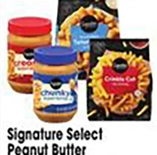 Signature Select Peanut Butter or Fries or Potatoes