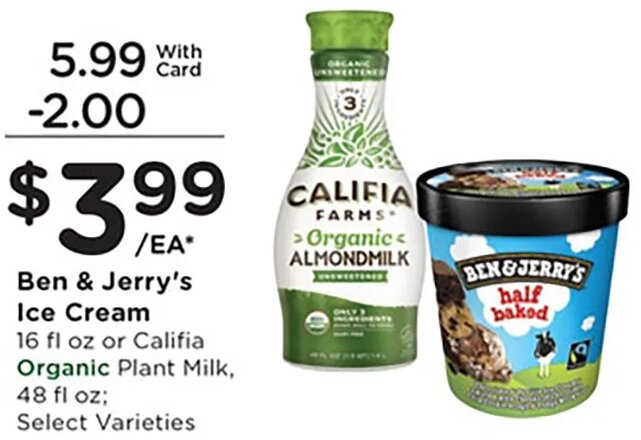 Ben & Jerry's Ice Cream / Califia Organic Plant Milk at Mariano's