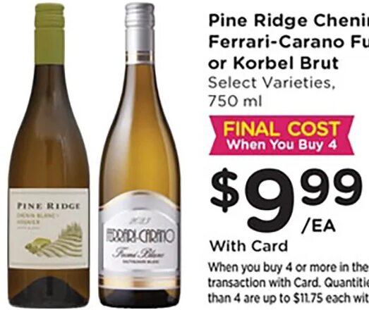 Pine Ridge Chenin Blanc, Ferrari-Carano Fume Blanc or Korbel Brut