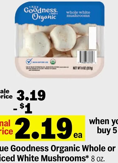True Goodness Organic Whole or Sliced White Mushrooms