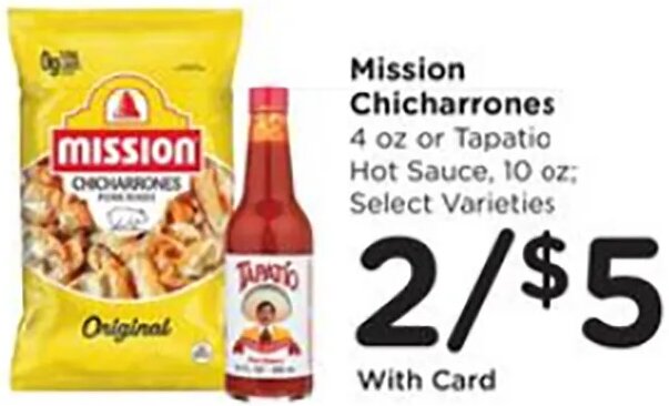 Mission Chicharrones or Tapatio Hot Sauce