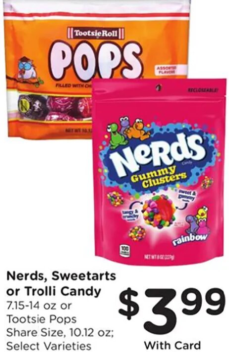 Nerds, Sweetarts or Trolli Candy