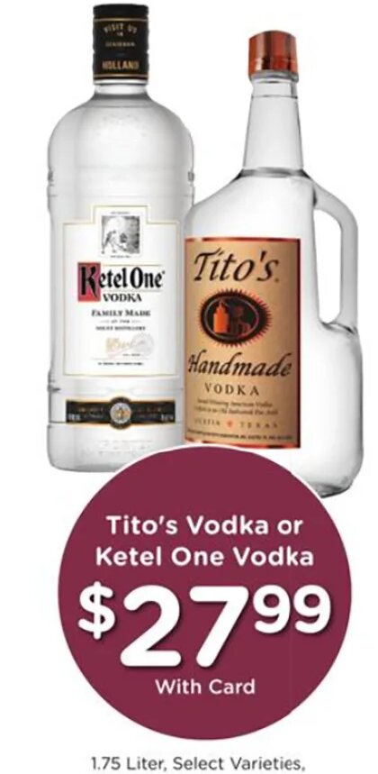 Tito's Vodka or Ketel One Vodka