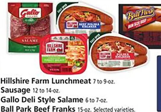 Hillshire Farm Lunchmeat, Sausage, Gallo Deli Style Salame, Ball Park Beef Franks