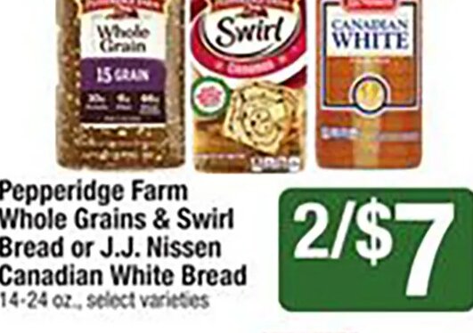 Pepperidge Farm Whole Grains & Swirl Bread or J.J. Nissen Canadian White Bread