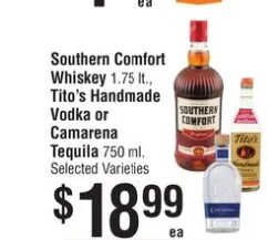 Southern Comfort Whiskey, Tito's Handmade Vodka or Camarena Tequila