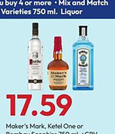 Maker's Mark, Ketel One or Bombay Sapphire