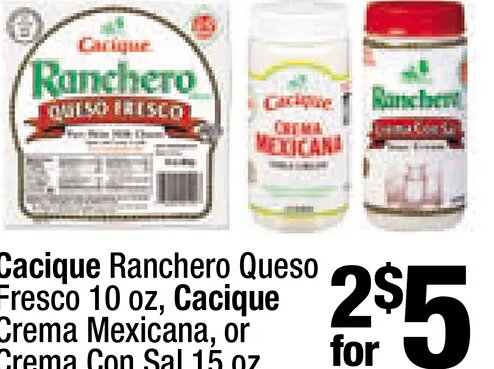 Cacique Ranchero Queso Fresco, Crema Mexicana, or Crema Con Sal