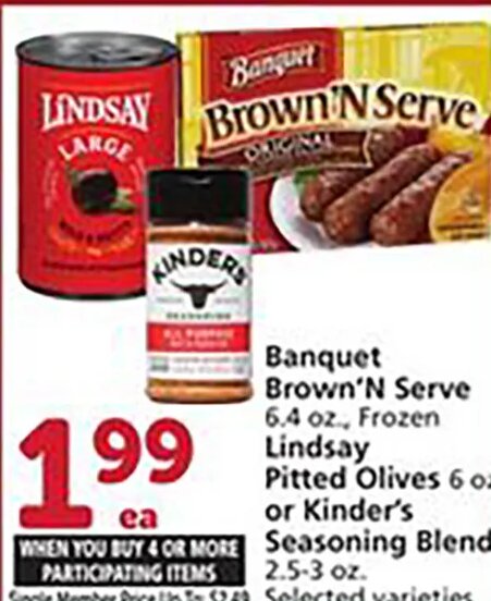 Banquet Brown'N Serve, Lindsay Pitted Olives or Kinder's Seasoning Blends