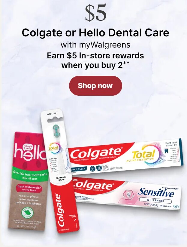 Colgate or Hello Dental Care at Walgreens