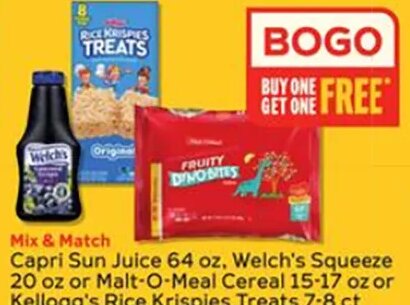 Capri Sun Juice 64 oz, Welch's Squeeze 20 oz or Malt-O-Meal Cereal 15-17 oz or Kellogg's Rice Krispies Treats 7-8 ct