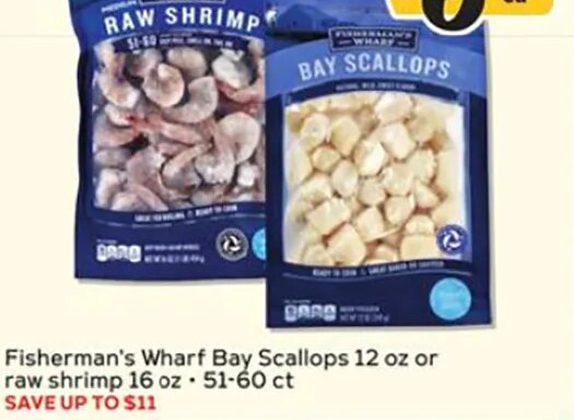 Fisherman's Wharf Bay Scallops 12 oz or raw shrimp 16 oz